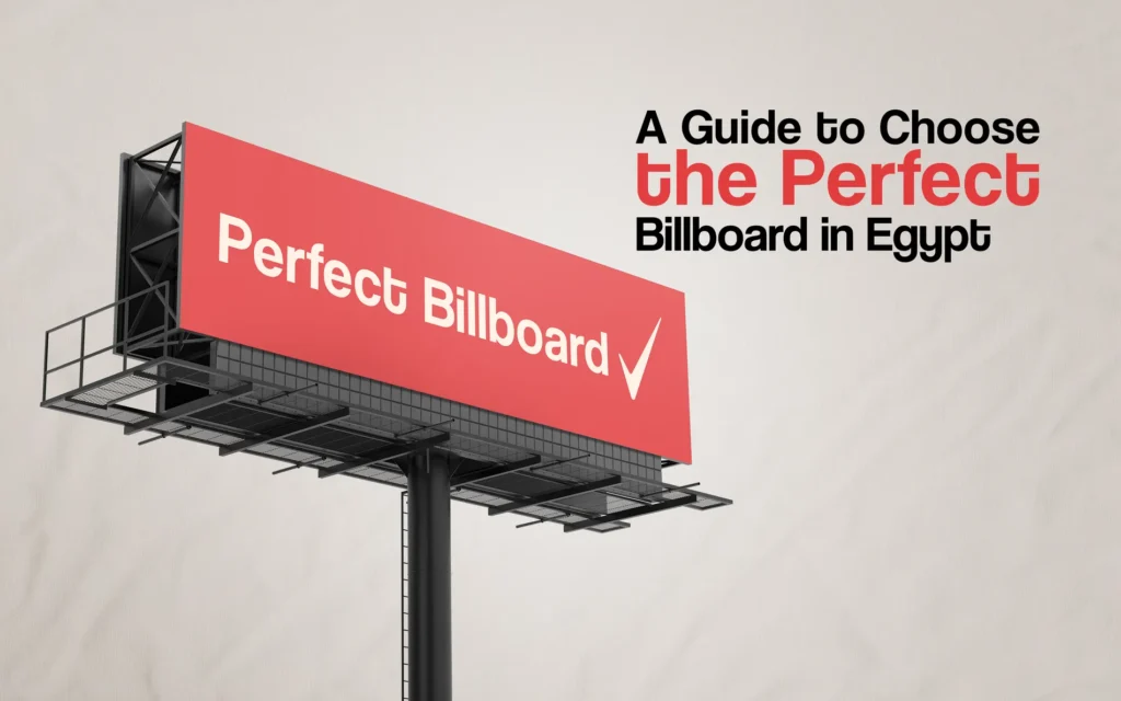 Navigating the Landscape: A Guide to Choosing the Perfect Billboard in Egypt