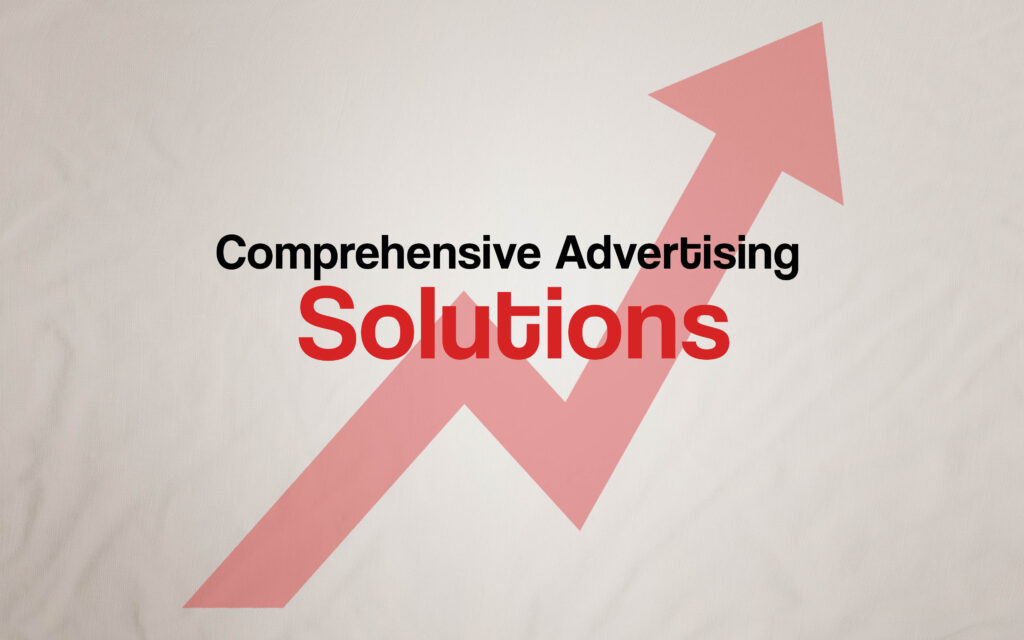 Comprehensive Advertising Solutions: